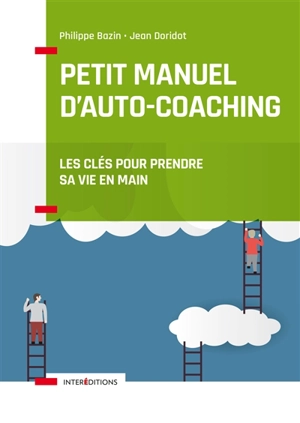 Petit manuel d'auto-coaching : les clés pour prendre sa vie en main - Philippe Bazin