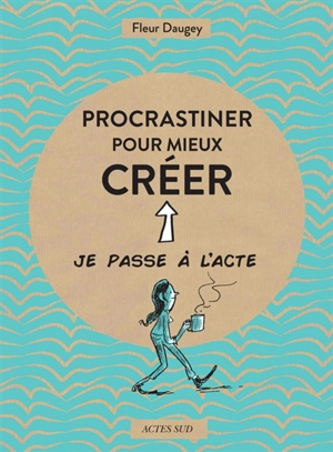 Procrastiner pour mieux créer - Fleur Daugey