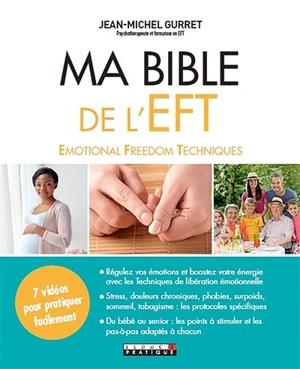 Ma bible de l'EFT : emotional freedom techniques - Jean-Michel Gurret