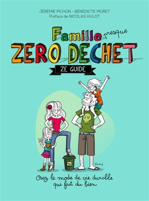 Famille presque zéro déchet : ze guide - Jérémie Pichon