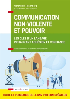 Communication non-violente et pouvoir : les clés d'un langage instaurant adhésion et confiance - Marshall B. Rosenberg