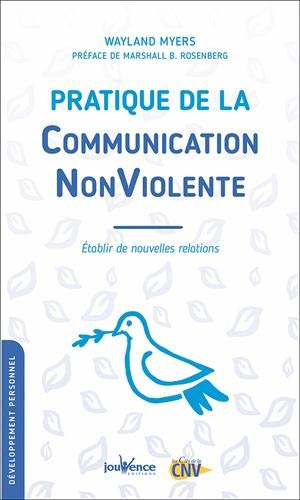 Pratique de la communication non violente : établir de nouvelles relations - Wayland Myers