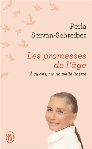 Les promesses de l'âge : à 75 ans, ma nouvelle liberté - Perla Servan-Schreiber