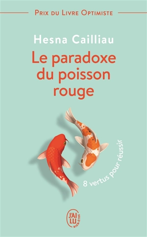 Le paradoxe du poisson rouge : 8 vertus pour réussir - Hesna Cailliau