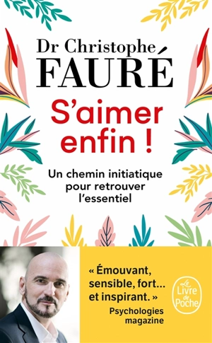 S'aimer enfin ! : un chemin initiatique pour retrouver l'essentiel - Christophe Fauré