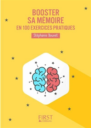 Booster sa mémoire en 100 exercices pratiques - Stéphanie Bouvet