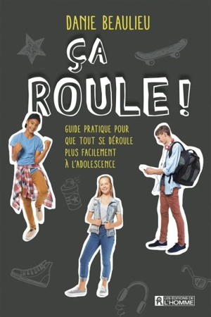 Ça roule! : guide pratique pour que tout se déroule plus facilement à l'adolescence - Danie Beaulieu