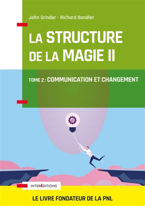 La structure de la magie. Vol. 2. Communication et changement - Richard Bandler