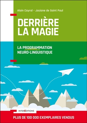 Derrière la magie : la programmation neuro-linguistique (PNL) - Alain Cayrol