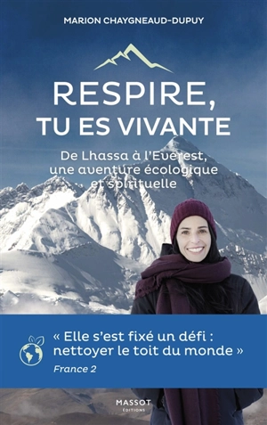 Respire, tu es vivante : de Lhassa à l'Everest, une aventure écologique et spirituelle - Marion Chaygneaud-Dupuy