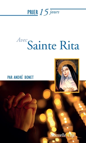 Prier 15 jours avec sainte Rita - André Bonet