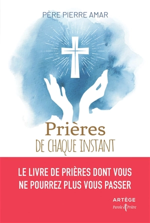 Prières de chaque instant - Pierre Amar