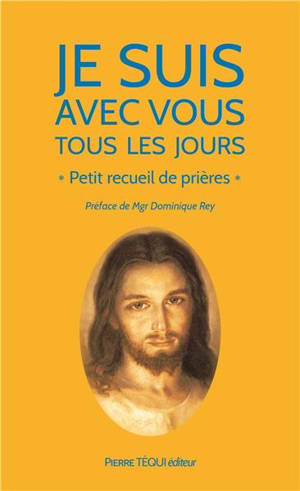 Je suis avec vous tous les jours : petit recueil de prières - Jean-Paul Dufour
