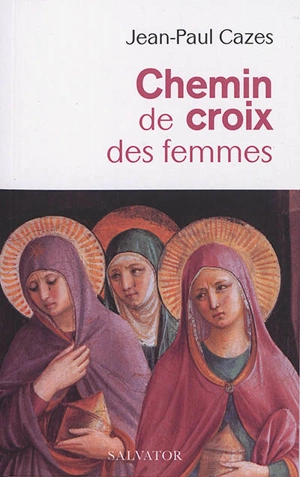 Chemin de croix des femmes - Jean-Paul Cazes