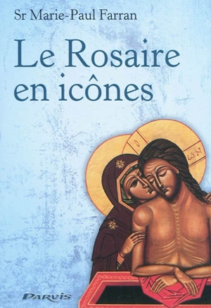 Le rosaire en icônes - Marie-Paul Farran