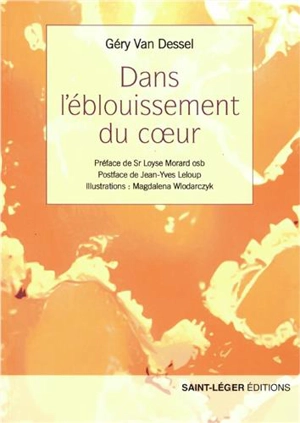 Dans l'éblouissement du coeur - Géry Van Dessel