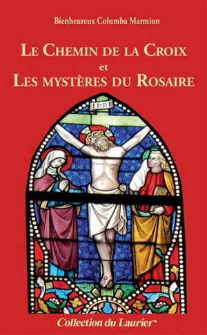 Le chemin de la croix. Les mystères du rosaire - Columba Marmion