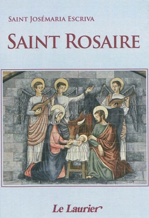 Saint rosaire : avec les mystères lumineux - Josemaria Escriva de Balaguer