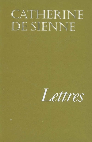 Lettres de sainte Catherine de Sienne - Catherine de Sienne