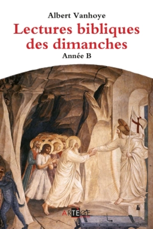 Lectures bibliques des dimanches : année B - Albert Vanhoye