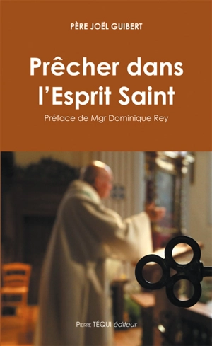 Prêcher dans l'Esprit Saint - Joël Guibert