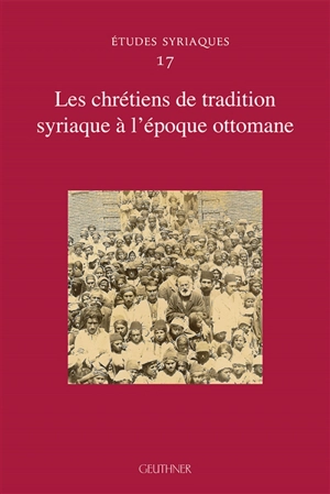 Les chrétiens de tradition syriaque à l'époque ottomane