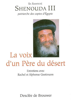 La voix d'un père du désert : entretiens avec Alphonse et Rachel Goettmann - Chenouda III