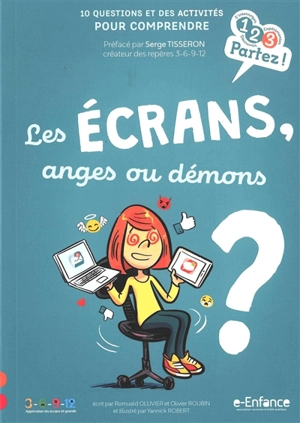 Les écrans, anges ou démons ? : 10 questions et des activités pour comprendre - Romuald Ollivier