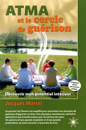 ATMA et le cercle de guérison : découvrir mon potentiel intérieur - Martel, Jacques