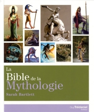 La bible de la mythologie - Sarah Bartlett