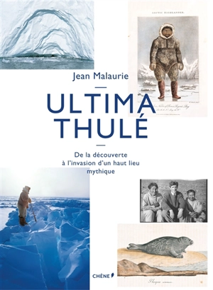 Ultima Thulé : de la découverte à l'invasion d'un haut lieu mythique - Jean Malaurie