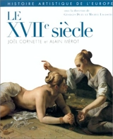 Histoire artistique de l'Europe. Vol. 4. Le XVIIe siècle - Joël Cornette