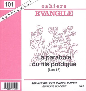 Cahiers Evangile, supplément, n° 101. La parabole du fils prodigue (Luc 15, 11-32) - Jean-Luc-Marie Foerster
