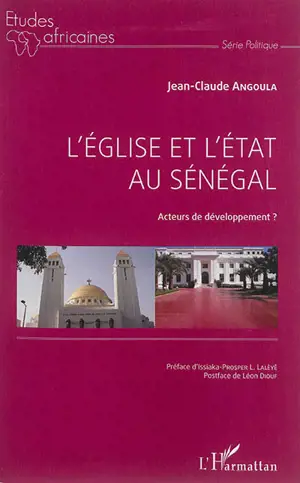L'Eglise et l'Etat au Sénégal : acteurs de développement ? - Jean-Claude Angoula