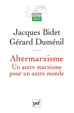 Altermarxisme : un autre marxisme pour un autre monde - Jacques Bidet