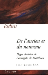 De l'Ancien et du Nouveau : pages choisies de l'Evangile de Matthieu - Jean-Louis Ska