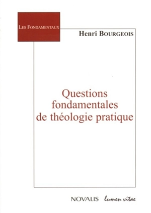Questions fondamentales de théologie pratique - Henri Bourgeois