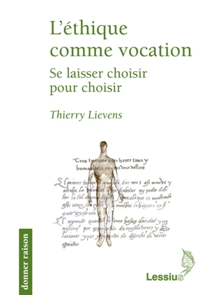 L'éthique comme vocation : se laisser choisir pour choisir - Thierry Lievens