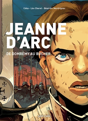 Jeanne d'Arc : de Domrémy au bûcher - Céka