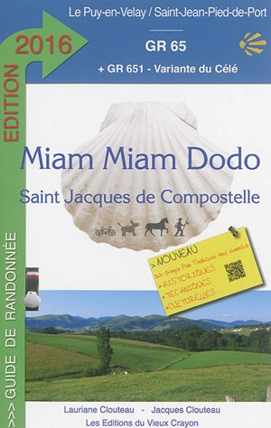 Miam miam dodo : chemin de Compostelle (GR 65) du Puy-en-Velay à Saint-Jean-Pied-de-Port + la variante du Célé et le chemin de Bonneval : avec indication des hébergements adaptés aux personnes à mobilité réduite - Lauriane Clouteau