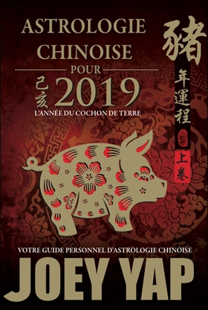 Astrologie chinoise pour 2019 : l'année du cochon de terre - Joey Yap