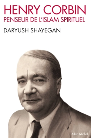 Henry Corbin : penseur de l'islam spirituel - Daryush Shayegan