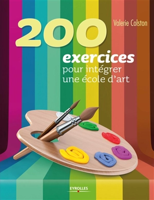 200 exercices pour intégrer une école d'art - Valérie Colston