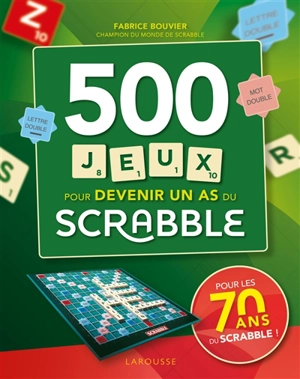 500 jeux pour devenir un as du scrabble - Fabrice Bouvier