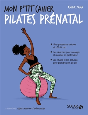 Mon p'tit cahier Pilates prénatal - Emilie Yana