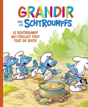 Grandir avec les Schtroumpfs. Vol. 7. Le Schtroumpf qui voulait tout tout de suite - Falzar