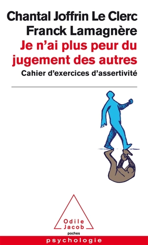 Je n'ai plus peur du jugement des autres : cahier d'exercices d'assertivité - Chantal Joffrin Le Clerc