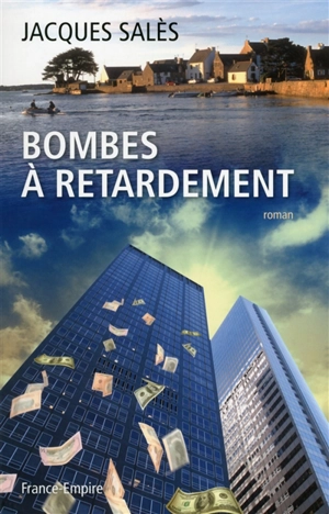 Bombes à retardement - Jacques Salès