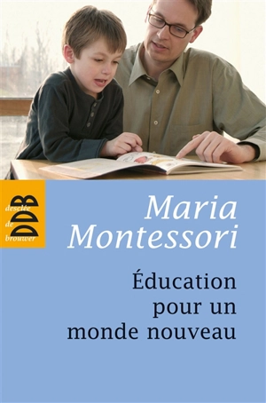 Education pour un monde nouveau - Maria Montessori