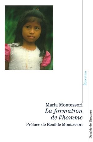 La formation de l'homme - Maria Montessori